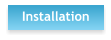 Installation
